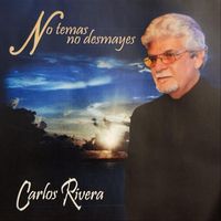 Carlos Rivera - No Temas No Desmayes