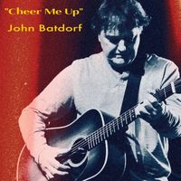 John Batdorf - Cheer Me Up