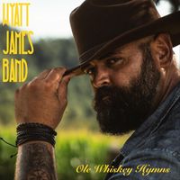 Wyatt James Band - Ole Whiskey Hymns