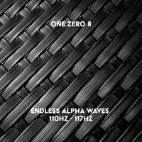 One Zero 8 - Endless Alpha Waves 110Hz - 117Hz