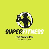 SuperFitness - Forgive Me (Workout Mix)