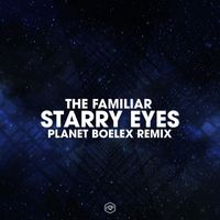 The Familiar - Starry Eyes (Planet Boelex Remix)