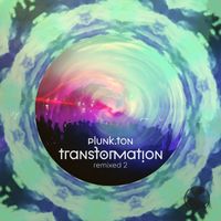 Plunk.ton - Transformation Remixed 2