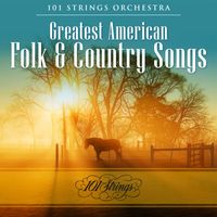 101 Strings Orchestra - Greatest American Folk & Country Songs