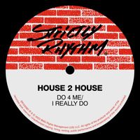 House 2 House - Do 4 Me / I Really Do