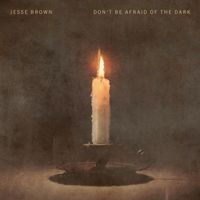 Jesse Brown - Don't Be Afraid Of The Dark
