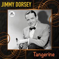 Jimmy Dorsey - Tangerine (Remastered)