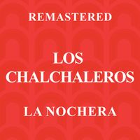 Los Chalchaleros - La Nochera (Remastered)