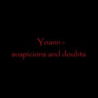 yoann - suspicions and doubts