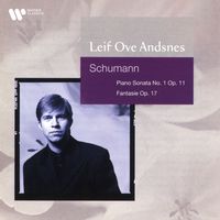 Leif Ove Andsnes - Schumann: Piano Sonata No. 1, Op. 11 & Fantasie, Op. 17
