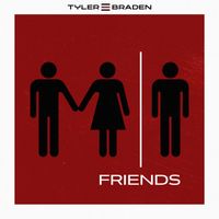 Tyler Braden - Friends
