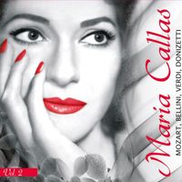Maria Callas - Maria Callas • Vol 2 : Mozart • Bellini • Verdi • Donizetti