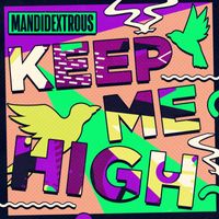 Mandidextrous - Keep Me High