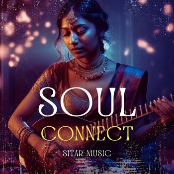 Moksha - Soul Connect - Sitar Music