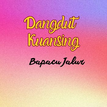 Various Artist - DANGDUT KUANSING BAPACU JALUR