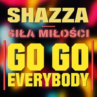 Shazza - Siła Miłości (Go-Go Everybody)