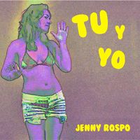 Jenny Rospo - Tu y Yo