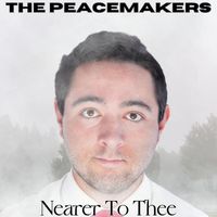 The Peacemakers - Nearer to Thee