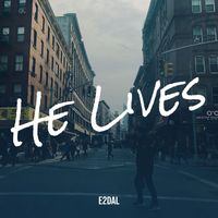 E2dal - He Lives