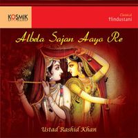 Ustad Rashid Khan - Albela Sajan Aayo Re