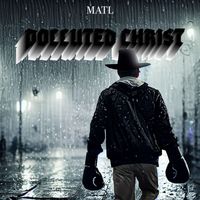 Matl - Polluted Christ