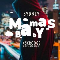Sydney - Mama's Baby (Scrooge KmoA & Dj Santa Remix)