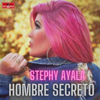Stephy Ayala - Hombre Secreto