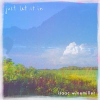 Isaac Winemiller - Just Let it In