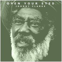 Johnny Clarke - Open Your Eyes