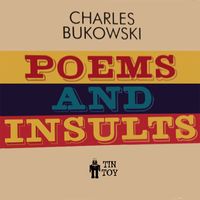 Charles Bukowski - Poems And Insults (Explicit)