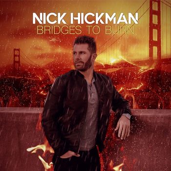 Nick Hickman - Bridges To Burn