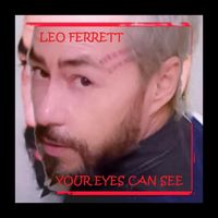 Leo Ferrett - Your Eyes Can See