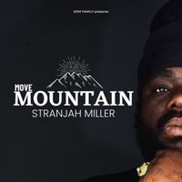 Stranjah Miller - MOVE MOUNTAIN