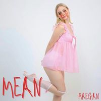 RAEGAN - MEAN (Explicit)