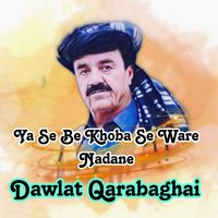 Dawlat Qarabaghai - Ta Se Be Khoba Se Ware Nadane