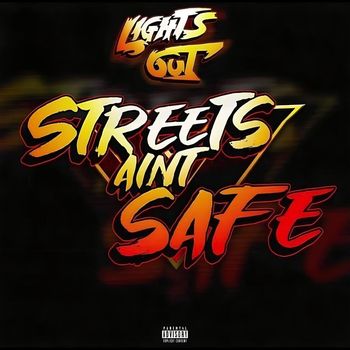Lights Out - Streets Aint Safe (Explicit)