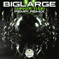 bigLARGE - Darker Than (Pempi Remix)