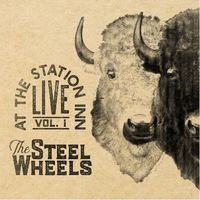 The Steel Wheels - Volume 1: Live at the Station Inn