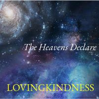 Lovingkindness - The Heavens Declare