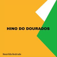 Amarildo Andrade - Hino do Dourados