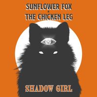 Sunflower Fox and the Chicken Leg - Shadow Girl