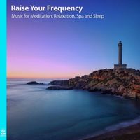 Rising Higher Meditation - Raise Your Frequency Music for Meditation, Relaxation, Spa and Sleep