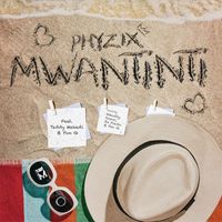 Phyzix - MWANTINTI (feat. Teddy Makadi & Pon G)