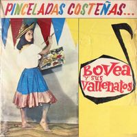 Bovea y sus Vallenatos - Pinceladas Costeñas