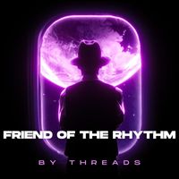 Threads - Friend of the Rhythm