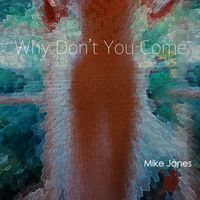 Mike Jones - Why Don’t You Come