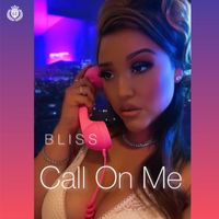 Bliss - Call On Me (Explicit)