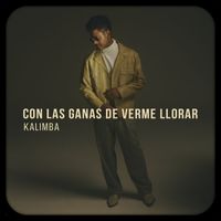 KALIMBA - Con Las Ganas De Verme Llorar