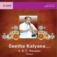 A. K. C. Natarajan - Seetha Kalyana