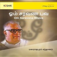 Maharajapuram Santhanam - Om Saravana Bhava